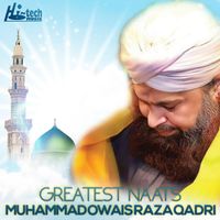Alhajj Muhammad Owais Raza Qadri - Greatest Naats of Alhajj Muhammad Owais Raza Qadri