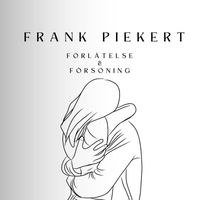 Frank Piekert - Förlåtelse & Försoning