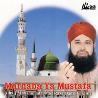 Alhajj Muhammad Owais Raza Qadri - Marhaba Ya Mustafa, Vol. 104
