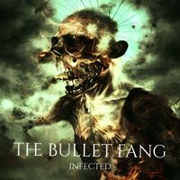 The Bullet Fang - Infected