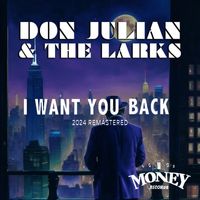 Don Julian & The Larks - I Want You Back (2024 remastered)