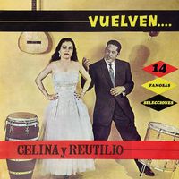 Celina y Reutilio - Vuelven... (14 Famosas Selecciones)