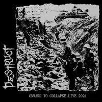 Destruct - Onward to Collapse: Live 2021