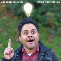 Alec James Milewski - I Think Therefore I Am