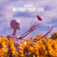 Deepierro - Without Your Love