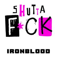 Ironblood - Shuttafuck (Explicit)