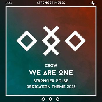 Crow - We Are One (Stronger Pulse Dedication Theme 2023)