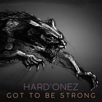Hard'onez - Got To Be Strong
