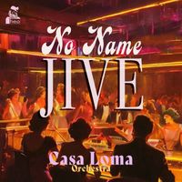 Casa Loma Orchestra - No Name Jive