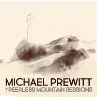 Michael Prewitt - The Peerless Mountain Sessions