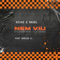 Rivas e Ravel featuring Ravelzão no Beat and Karlos K - Nem Viu