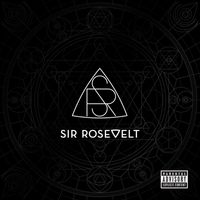 Sir Rosevelt - Sir Rosevelt (Explicit)