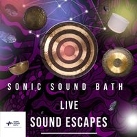 Sonic Sound Bath - Sound Escapes (Live)