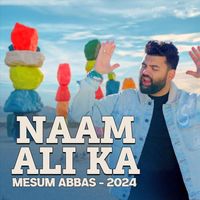 Mesum Abbas - Naam Ali Ka