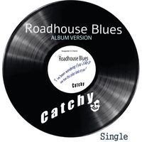 Catchy - Roadhouse Blues (Album Version)