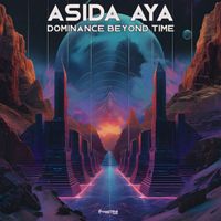 Asida Aya - Dominance Beyond Time (Extended Mix)