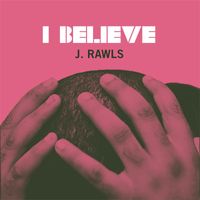 J. Rawls - I Believe