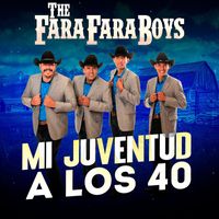The Fara Fara Boys - Mi Juventud a Los 40