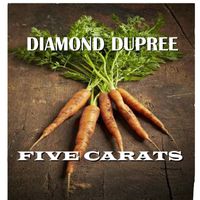 Diamond Dupree - Five Carats