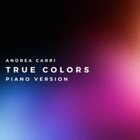 Andrea Carri - True Colors (Piano Version)