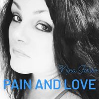 Nina Feriso - Pain and Love