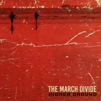 The March Divide - Higher Ground (Explicit)