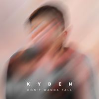 Kyden - Don't Wanna Fall