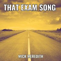 Mick Meredith - That Exam Song (Explicit)