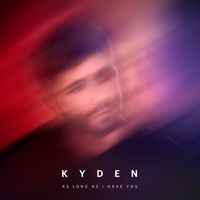 Kyden - as long as i have you (Explicit)