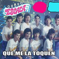 Grupo Escala - Que Me la Toquen