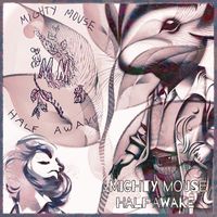 Mighty Mouse - Half Awake