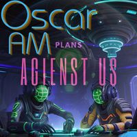 Oscar AM - Plans Agienst Us