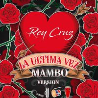Rey Cruz - La Ultima Vez (Mambo Version)