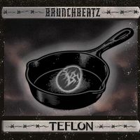 BrunchBeatz - Teflon (Explicit)