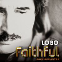 Lobo - Faithful (2024 Remaster)