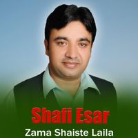 Shafi Esar - Zama Shaiste Laila