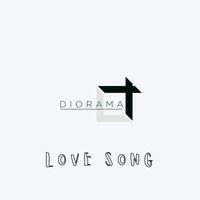 Diorama - Love Song