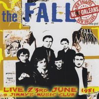 The Fall - Live 23rd June 1981 at Jimmy's Music Club New Orleans