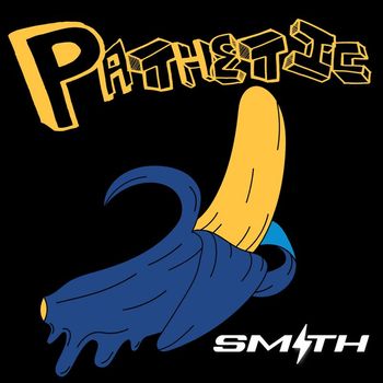 Smith - Pathetic (Explicit)