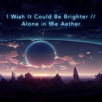 Kainbeats - I Wish It Could Be Brighter // Alone in the Aether