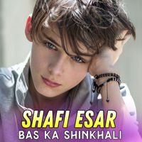 Shafi Esar - Bas Ka Shinkhali