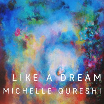Michelle Qureshi - Like A Dream