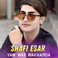 Shafi Esar - Yaw War Wakhanda