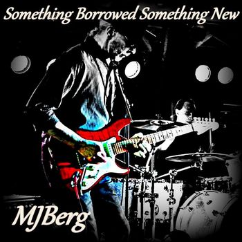 MJBerg - 'Something Borrowed Something New'