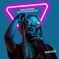 Mackie - Dime Dropper (Up to No Good 24)