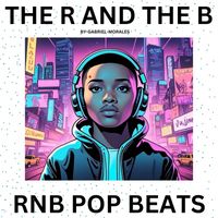 Gabriel Morales - The R and the B