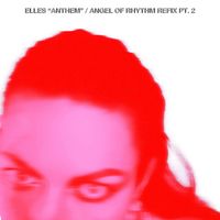Elles - Anthem (Angel Of Rhythm Refix Pt. 2)