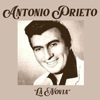 Antonio Prieto - Antonio Prieto "La Novia"