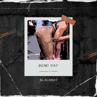 Blackboy - Bend Dat