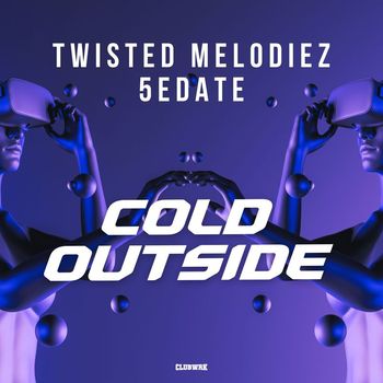 Twisted Melodiez, 5edate - Cold Outside